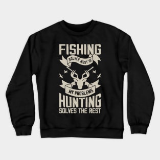 Fishing Solves My Problems Hunting Solves The Rest T shirt For Women T-Shirt Crewneck Sweatshirt